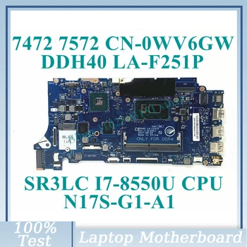 CN-0WV6GW 0WV6GW WV6GW с процесор SR3LC I7-8550U DDH40 LA-F251P За Dell 7472 7572 дънна Платка на лаптоп N17S-G1-A1 100% Работи добре