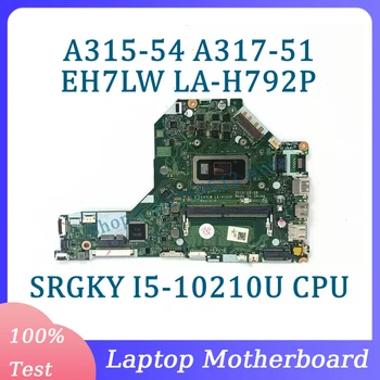 EH7LW LA-H792P с процесор SRGKY I5-10210U дънна Платка за лаптоп Acer A315-54 A317-51 дънна Платка 100% Напълно тествана, работи добре