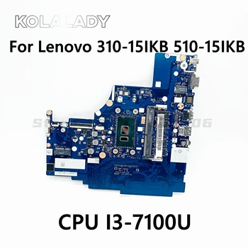 За Lenovo 310-15IKB 510-15IKB дънна платка на лаптоп CG413 CG513 CZ513 NM-A982 с I3-7100U CPU RAM 4G дънна платка 100% напълно тестван