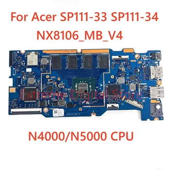 НОВ NX8106_MB_V4 за Acer V5 SP111-33 SP111-34 дънна Платка на лаптоп с процесор N4000/N5000 4 GB оперативна ПАМЕТ, 64 GB SSD NBH0U11009 NB.H0U11.006